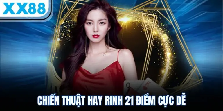 Chiến thuật chơi Xì Dách MM88 hiệu quả
