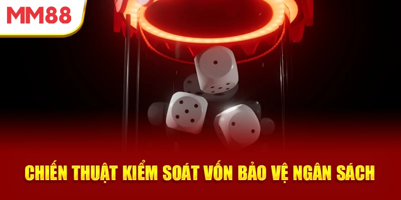 Chiến thuật quản lý kiểm soát vốn bảo vệ ngân sách khi chơi Tài Xỉu MM88