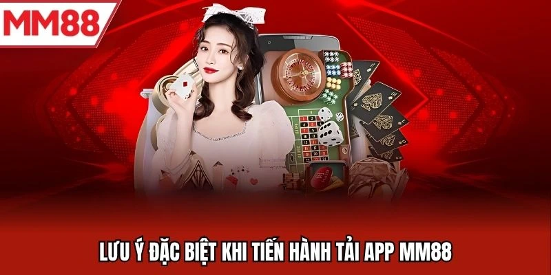 Lưu ý khi tải app MM88