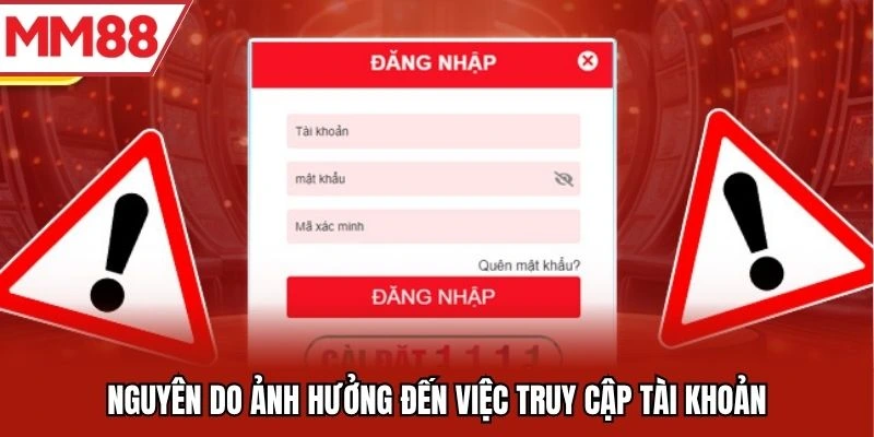 Các nguyên nhân ảnh hưởng đến việc truy cập tài khoản MM88