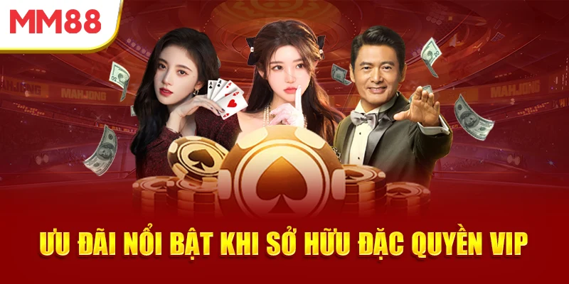 Ưu đãi nổi bật khi sở hữu đặc quyền VIP